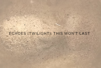 ECHOES (TWILIGHT) ”This won’t last”