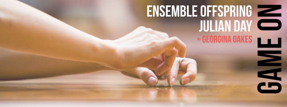 Ensemble Offspring, Julian Day + Georgina Oakes