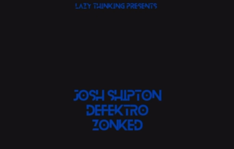 Josh Shipton / Defektro / Zonked
