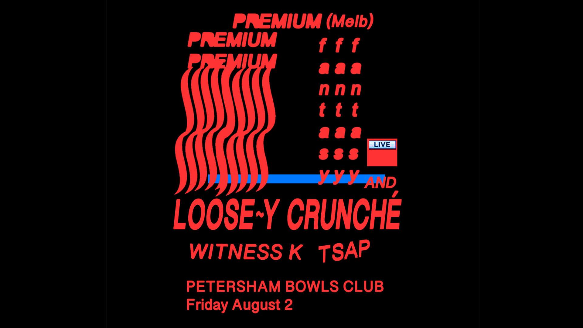 Premium Fantasy + Loose-y Crunché + Witness K + TSAP