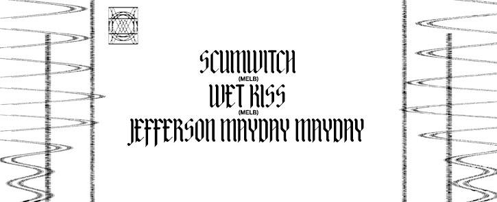 Double Vision: Scumwitch, Wet Kiss, Jefferson Mayday Mayday
