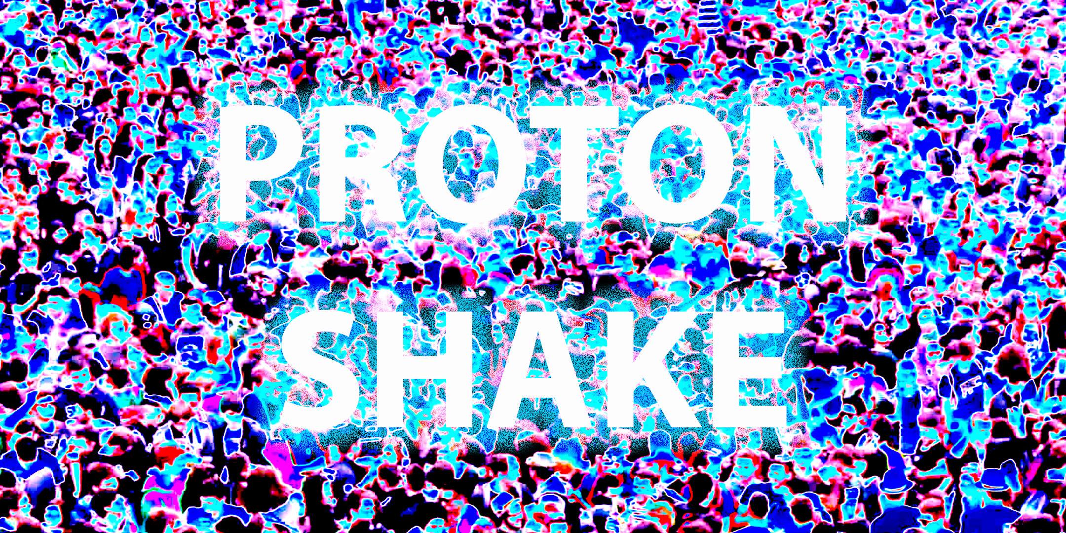 Proton Shake