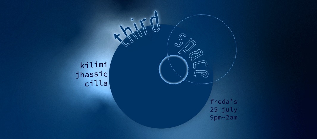 THIRD SPACE 002 /// Kilimi, Jhassic & Cilla