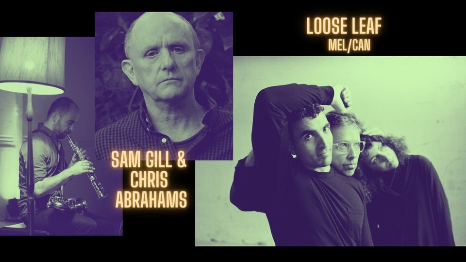 Jetsets May 2: Chris Abrahams & Sam Gill + Loose Leaf (MEL/CAN)