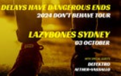 Delays Have Dangerous Ends - Don't Behave Tour - Live at Lazybones