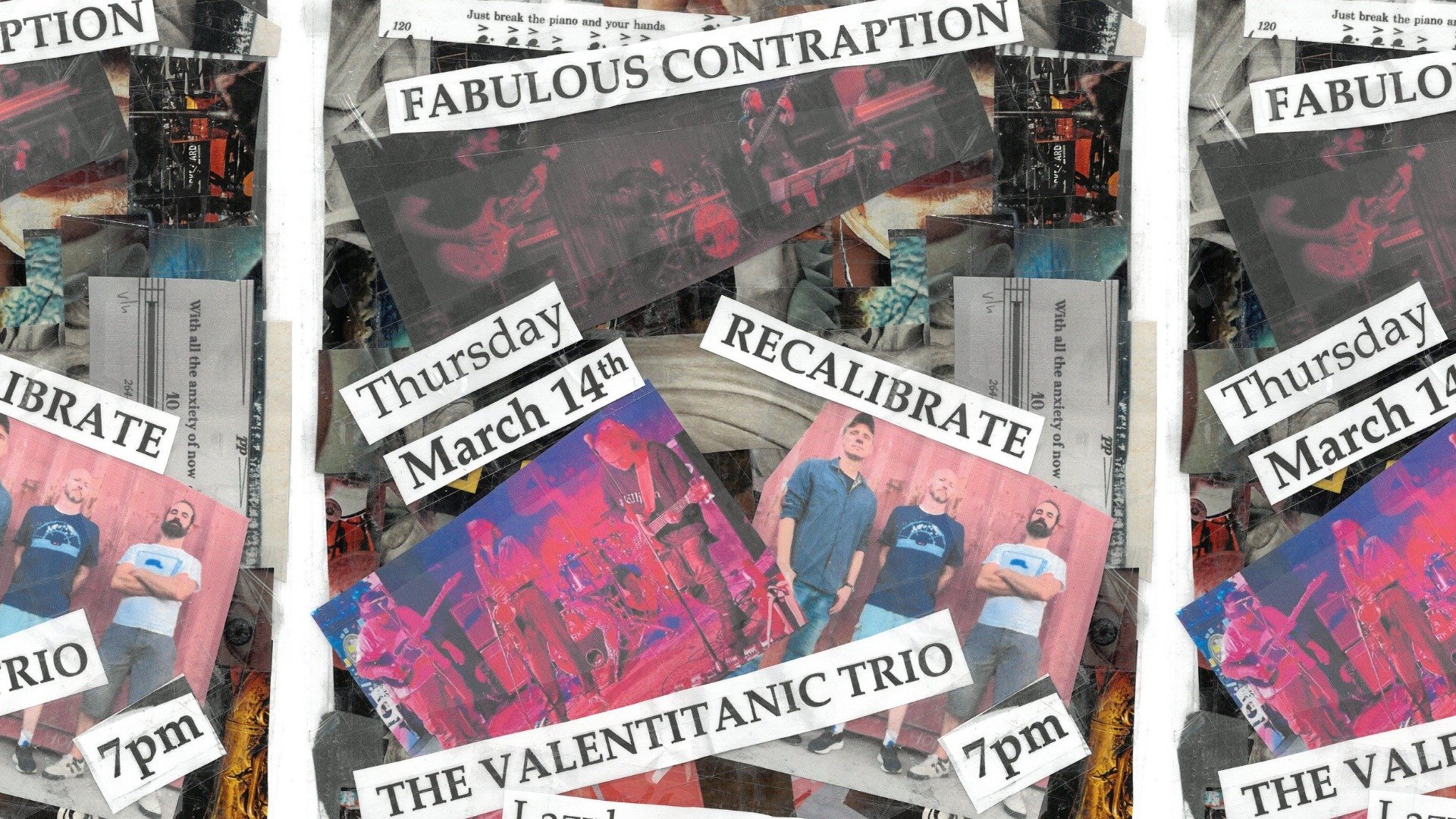 Fabulous Contraption, Recalibrate and The Valentitanic Trio