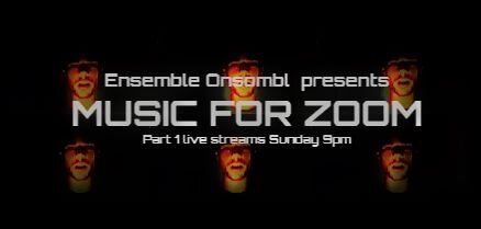 Ensemble Onsombl presents Music for Zoom - Part 1
