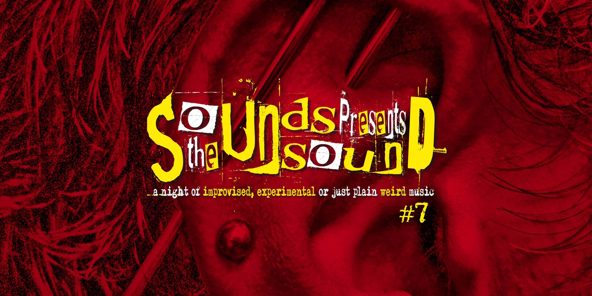 The Sounds Unsound Presents #7