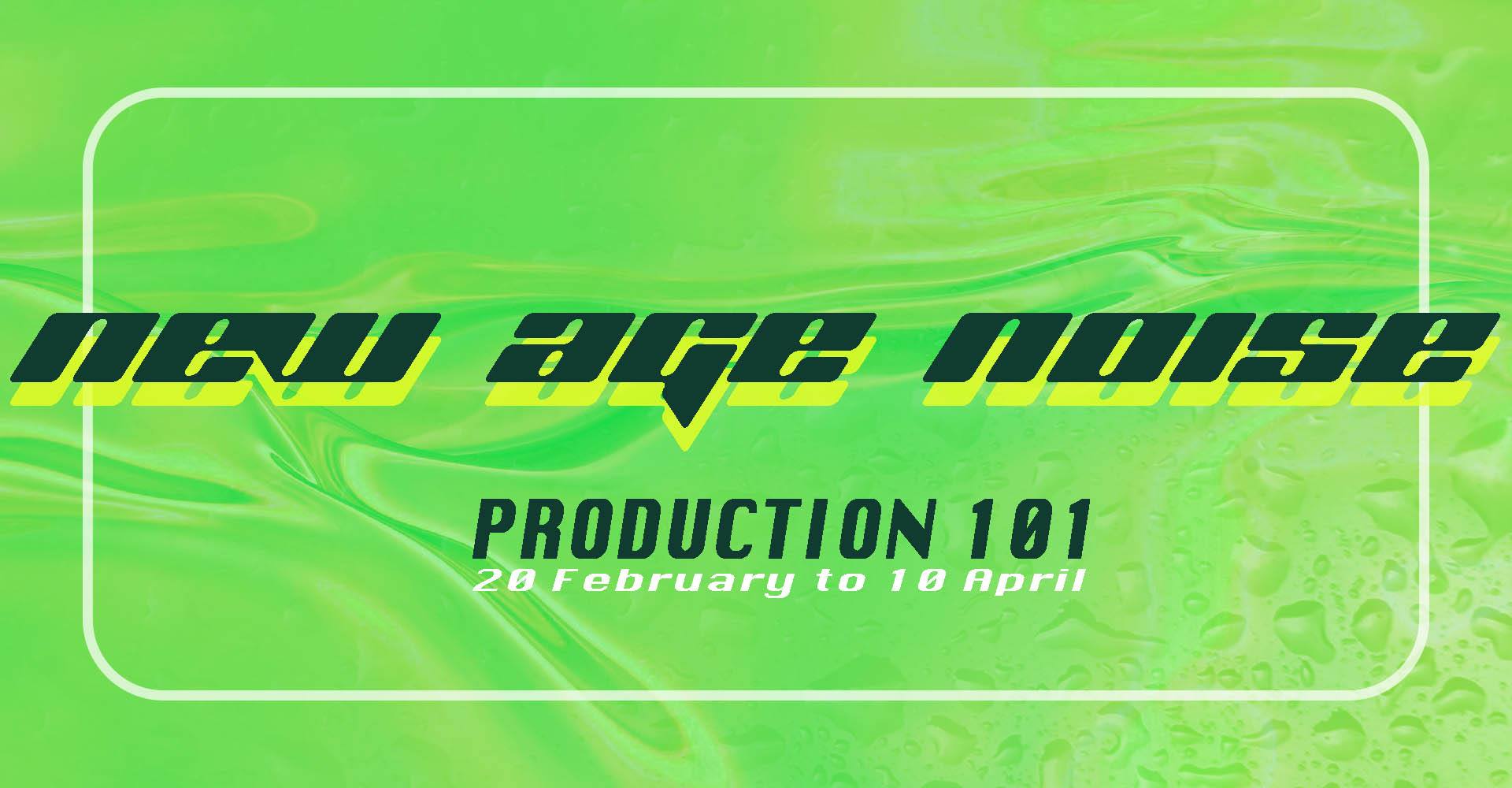 Applications now open: New Age Noise - Production 101