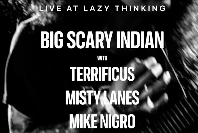 Big Scary Indian + Terrificus + Misty Lanes + Mike Nigro