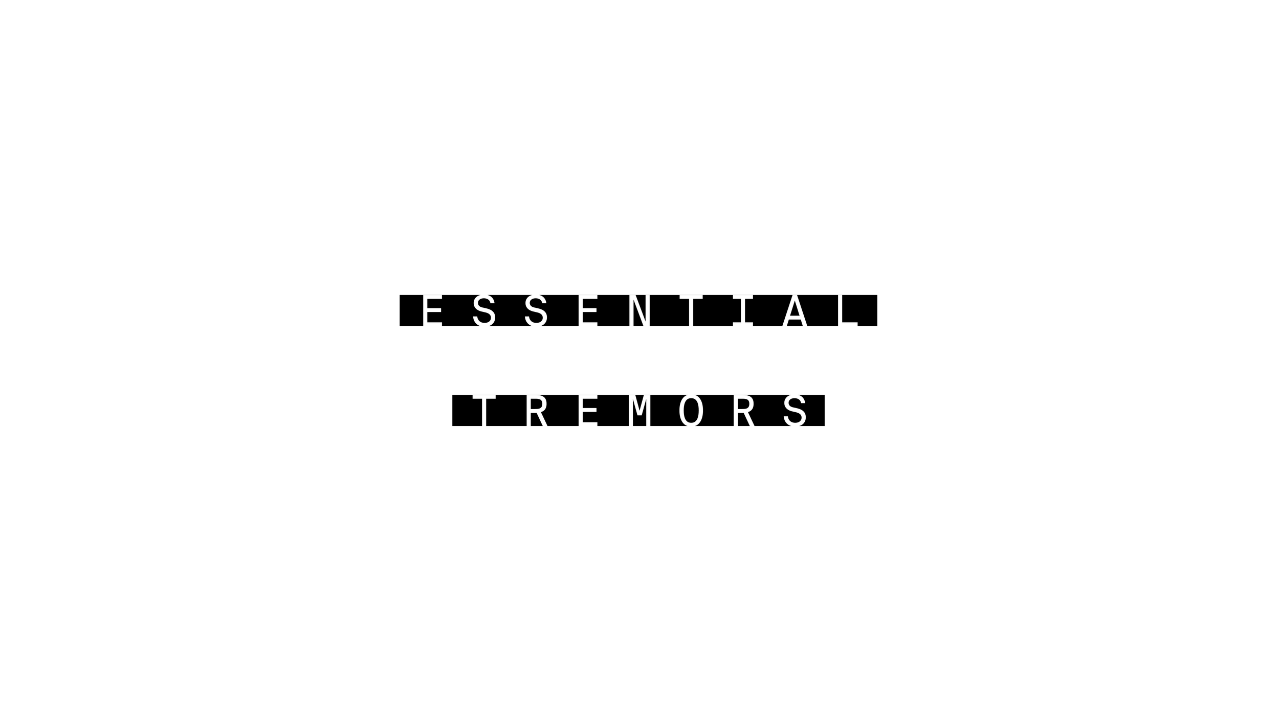 Essential Tremors