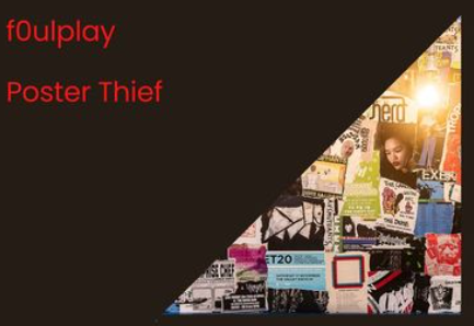 f0ulplay / Poster Thief