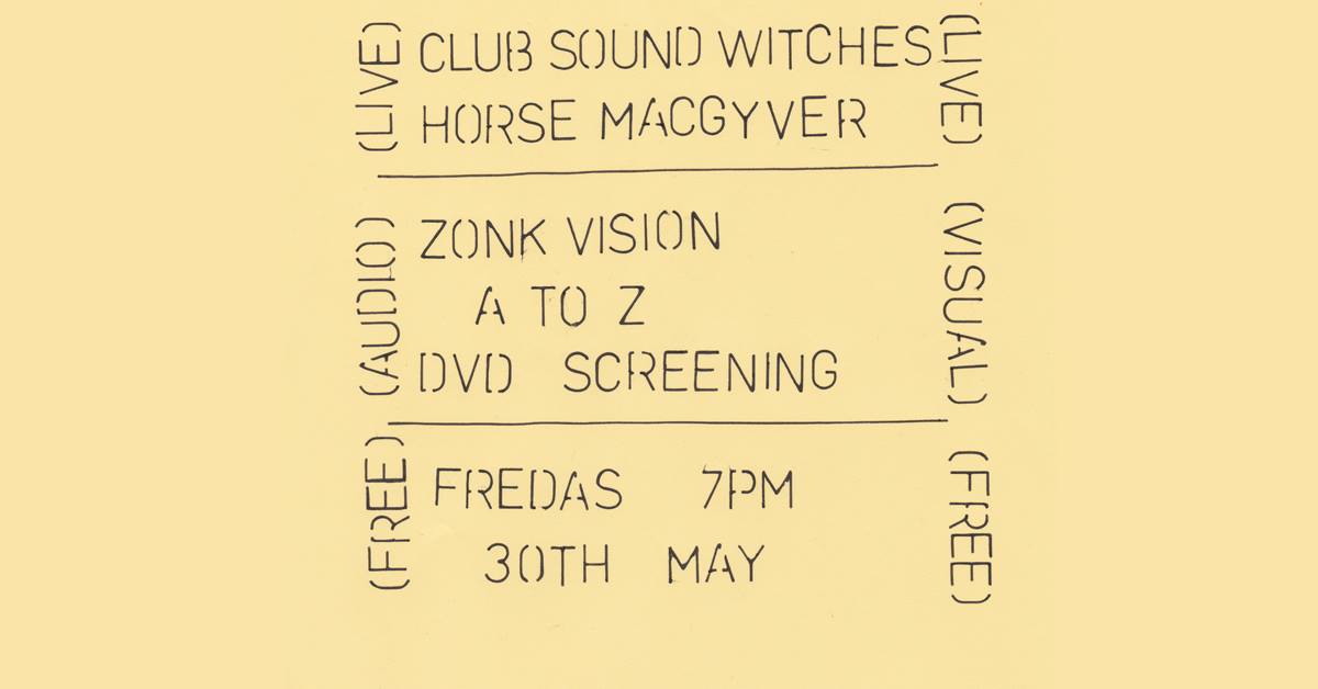 Horse Macgyver, Club Sound Witches, Zonk VIsion A to Z screening