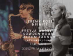 Jeremy Rose’s Infinity + Freyja Garbett - Album launch