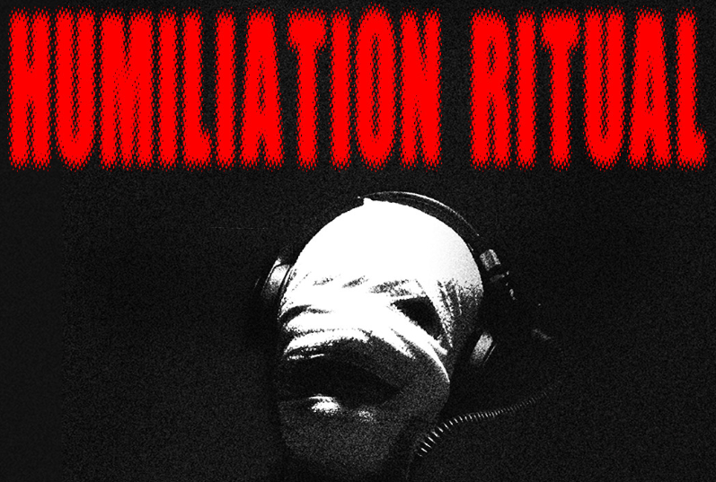 NumeNon presents: HUMILIATION RITUAL