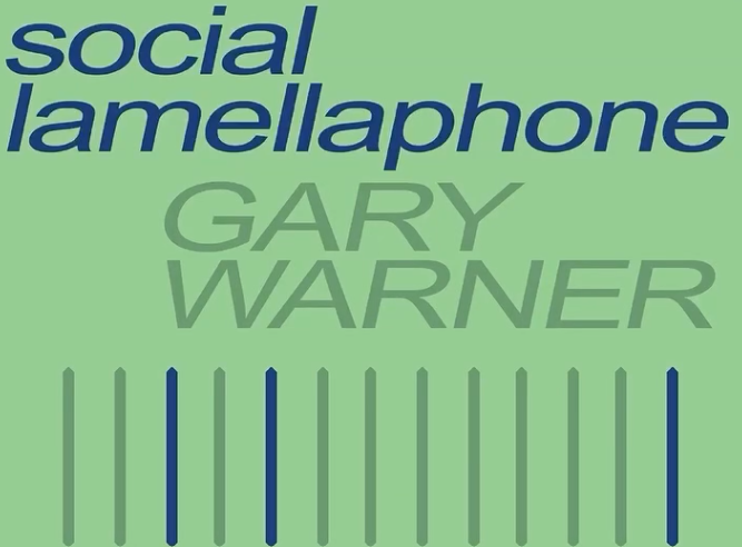 SOCIAL LAMELLAPHONE by Gary Warner